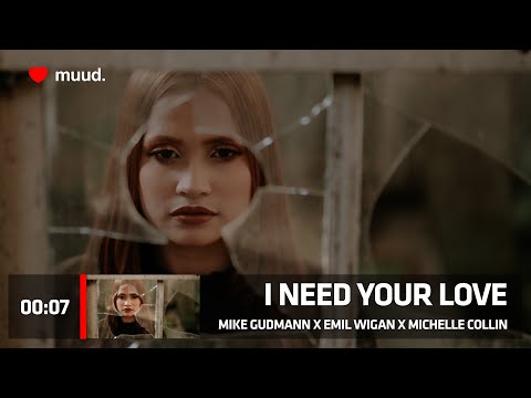 MIKE GUDMANN X EMIL WIGAN X MICHELLE COLLIN - I NEED YOUR LOVE
