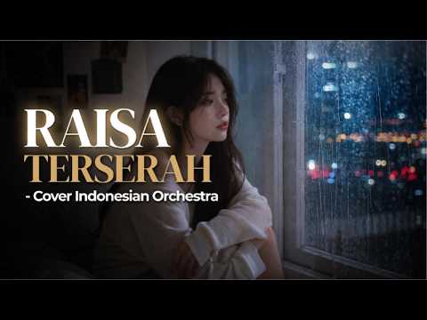 Raisa - Terserah (Indonesian Orchestra Cover)