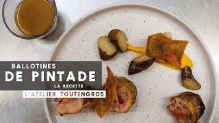 BALLOTINES DE PINTADE | L'ATELIER TOUTENGROS
