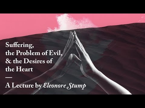 Suffering, Evil, and the Desires of the Heart (Eleonore Stump)