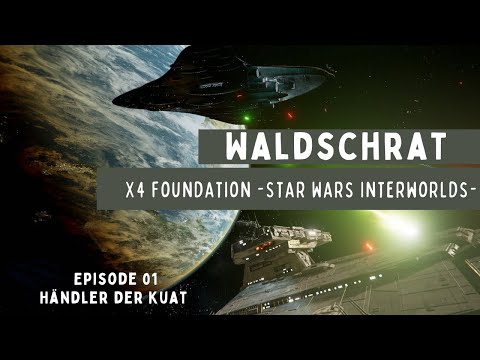 X4 Foundations -StarWars Interworlds-  Episode 01 / Händler der Kuat