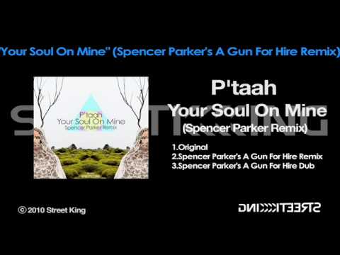 P'taah-"Your Soul On Mine"(Spencer Parker's A Gun For A Hire Remix)