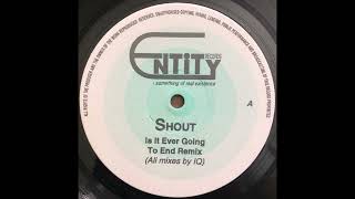 Shout - Is It Ever Going To End (Remix) (A3)