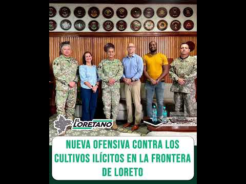 NUEVA OFENSIVA CONTRA LOS CULTIVOS ILÍCITOS EN LA FRONTERA DE LORETO