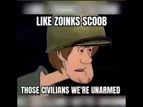 Like zoinks scoob those civilians were unarmed