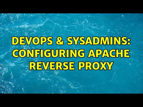 Devops Sysadmins Configuring Apache Reverse Proxy