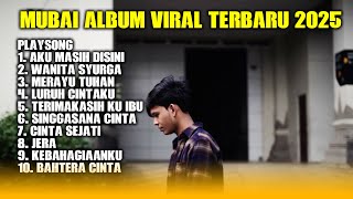 Download lagu MUBAI ALBUM VIRAL TERBARU 2025 mp3