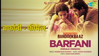 बर्फानी - फीमेल | Babumoshai Bandookbaaz - Barfani - Female | Orunima Bhattacharya Songs