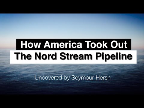 How America Took Out The Nord Stream Pipeline - Seymour Hersh | Largest escalation of #ukrainewar