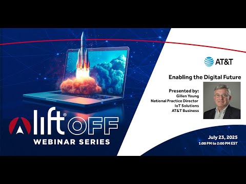 LIFT Off Webinar Presented By AT&T Business Enabling the Digital Future