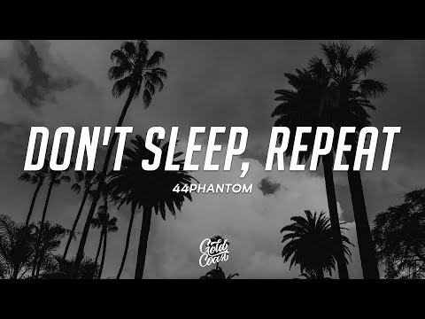 44phantom - don't sleep, repeat (Lyrics) ft. Machine Gun Kelly