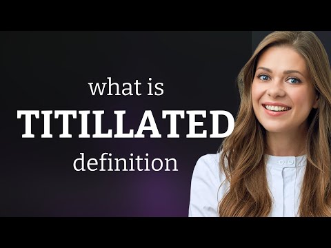 Titillated &mdash; definition of TITILLATED