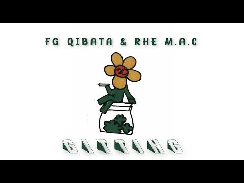 FG QIBATA - GITTING (MIXTAPE) FT. RHE M.A.C
