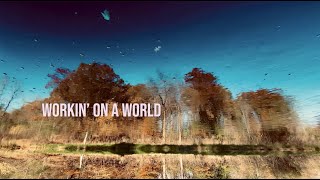 Workin&#39; On A World (Lyric Video) - Iris DeMent