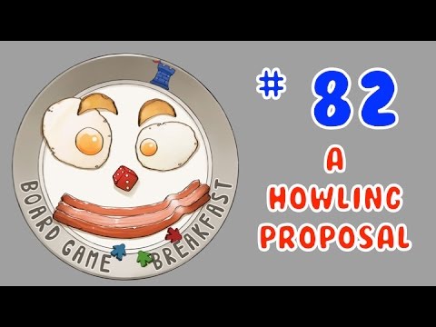 Board Game Breakfast: Episode 82 - A Howling Proposal