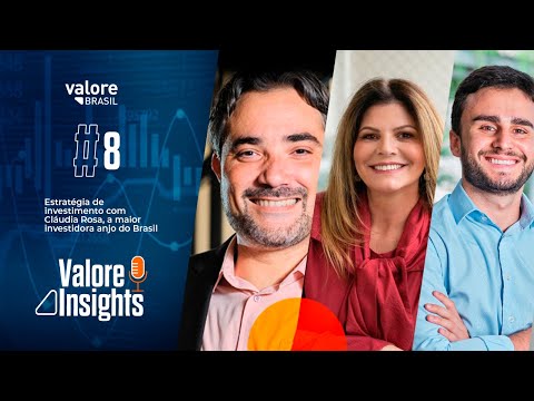 8 #ValoreInsights - Estratégia de investimento com Cláudia Rosa, a maior investidora anjo do Brasil
