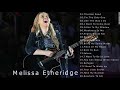 Melissa Etheridge Best Songs Melissa Etheridge Greatest Hits