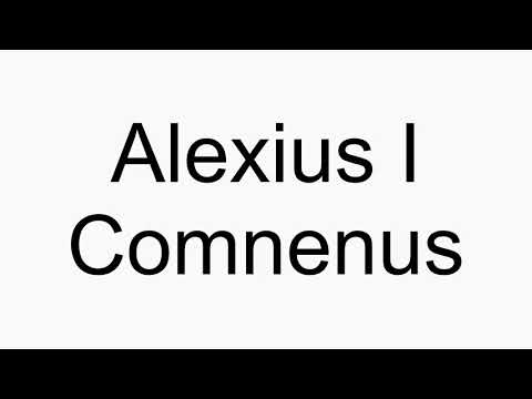 How to pronounce Alexius I Comnenus