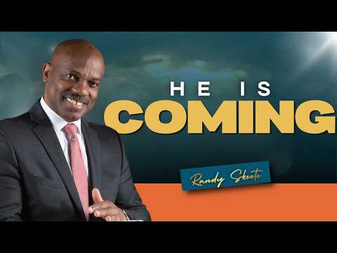 He Is Coming | Pr. Randy Skeete