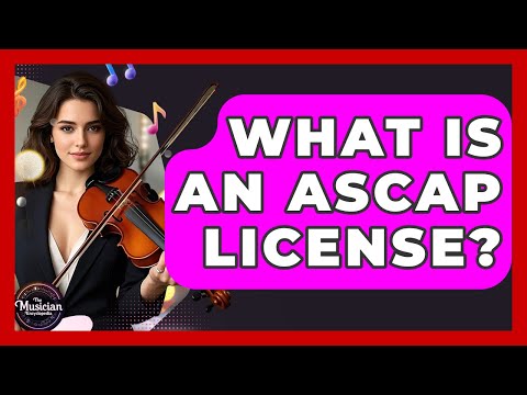 What Is An ASCAP License? - The Musician Encyclopedia