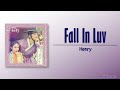 HENRY (헨리) – Fall In Luv [Rookie Historian Goo Hae Ryung OST Part 1] [Rom|Eng Lyric]