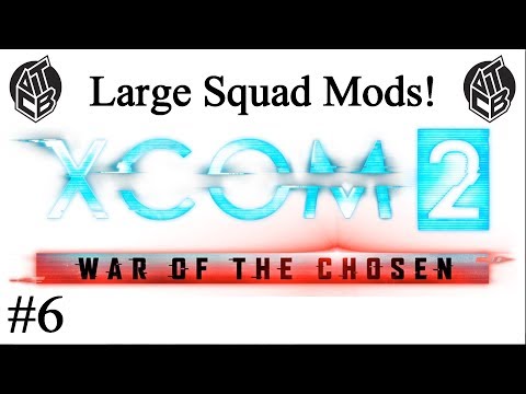 XCOM 2 War Of The Chosen – Large Squad Mods - Episode 6