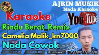 Download lagu RINDU BERAT - CAMELIA MALIK  REMIX  [KARAOKE] KN7000  NADA PRIA | AJRIN MUSIK mp3