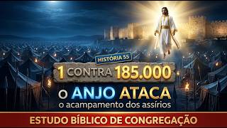 Story 55 | Congregation Bible Study | 185,000 SOLDIERS AGAINST AN ANGEL: WHO WINS?