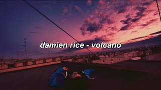 damien rice - volcano lyrics