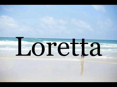 How To Pronounce Loretta🌈🌈🌈🌈🌈🌈Pronunciation Of Loretta