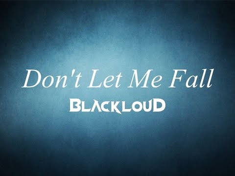 Blackloud - Don't Let Me Fall