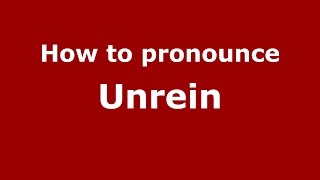 How to pronounce Unrein