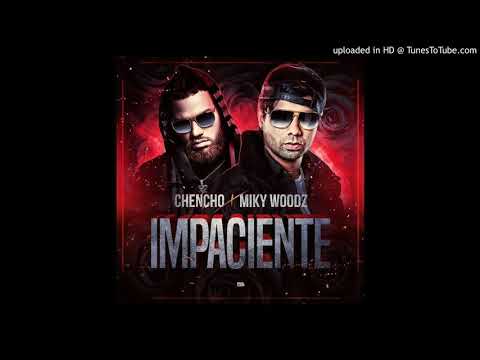 impaciente - chencho corleone ft miky woodz