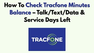 How To Check Tracfone Minutes Balance – Talk/Text/Data & Service Days Left
