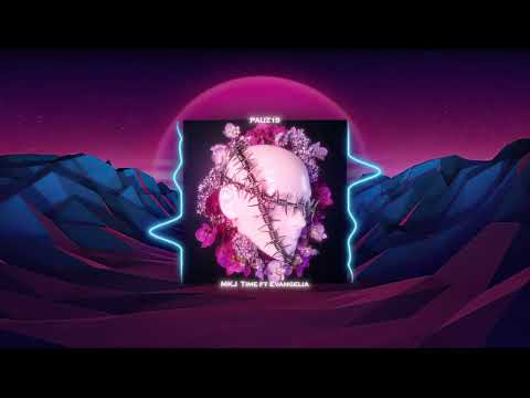 MKJ TIME ft EVANGELIA - [PAUZ19] / Audio video