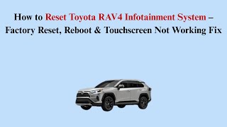 How to Reset Toyota RAV4 Infotainment System – Factory Reset, Reboot & Touchscreen Not Working Fix