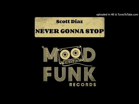 Scott Diaz - Never Gonna Stop  (Original Mix)