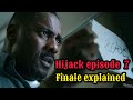 Hijack episode 7 ending explained in Hindi : Hijack Episode 7 in Hindi