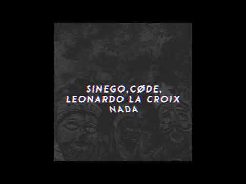 Sinego, CØDE - NADA (feat. Leonardo La Croix)