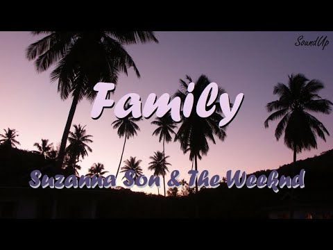 Suzanna Son & The Weeknd - Family (Legendado/Tradução)