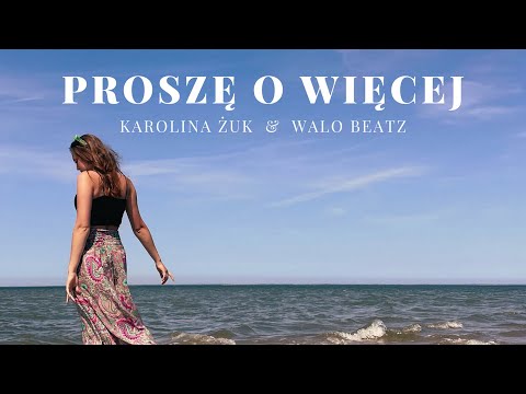 Karolina Żuk & Walo Beatz - Proszę o więcej (Official Video)