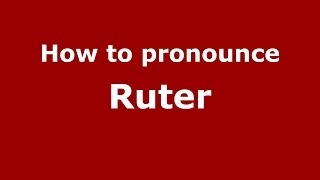 How to pronounce Ruter