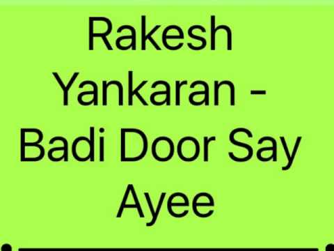 Rakesh Yankaran - Badi Door Say Ayee