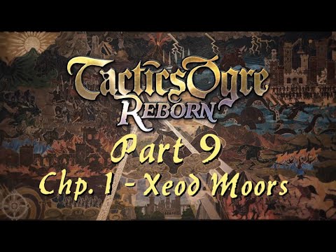 Tactics Ogre: Reborn | Part 9; Chapter 1 - Xeod Moors