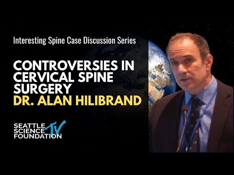 Controversies in Cervical Spine Surgery - Dr. Alan Hilibrand