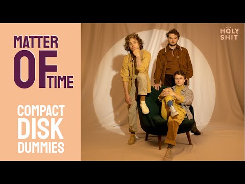 Compact Disk Dummies - Matter Of Time | a HolyShit session