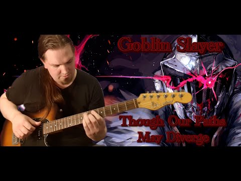 Goblin Slayer - Though Our Paths May Diverge (Guitar Cover)