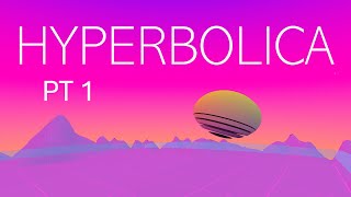More Space per Space! - HYPERBOLICA [PT 1]