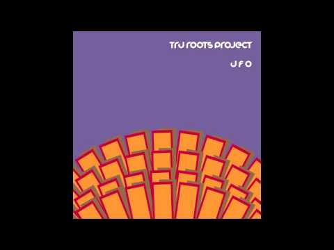 Tru Roots Project - UFO (GVM025)