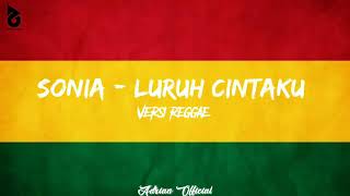 Download lagu Sonia - luruh cintaku || versi reggae ska mp3